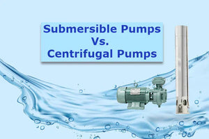 Submersible Pumps vs Centrifugal Pumps: A Complete Buyer’s Guide
