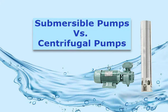 Submersible Pumps vs Centrifugal Pumps: A Complete Buyer’s Guide